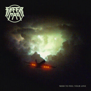 Sheer Mag - Need you feel your love