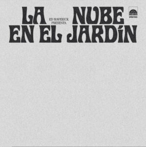 1_5fdb2fb7-16fa-445f-9be9-210c2289c108 Ed Maverick – LA NUBE EN EL JARDÍN LP