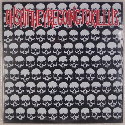 kill us Oh shit they're going to kill us - s/t