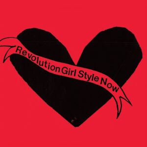 Bikini Kill - Revolution girl style now