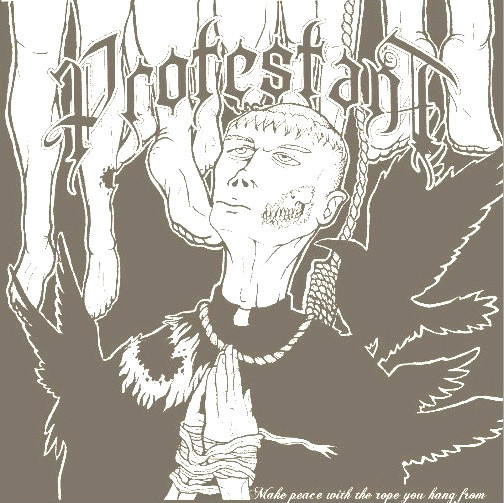 Protestant - Make peace with the rope you hang from