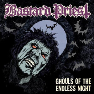 Bastard Priest - Ghouls of the endless night