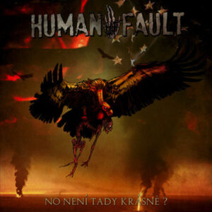 Human Fault Human Fault – No Není Tady Krásně? / Poslední Propadne Peklu