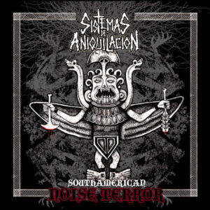 Sistemas Sistemas de Aniquilación - Southamerican Noise Terror