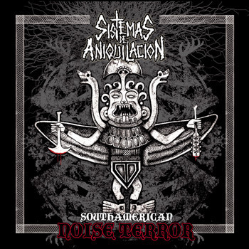 Sistemas de Aniquilación - Southamerican Noise Terror