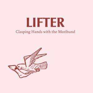 lifter Lifter - Clasping hands with the moribund