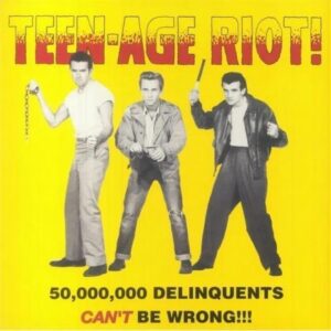 teen-age riot Teen-age riot - 50000000 delinquents cant be wrong